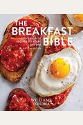 The Breakfast Bible: 100+ Favorite Recipes To Start The Day