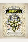 The Sawbones Book: The Horrifying, Hilarious Road To Modern Medicine