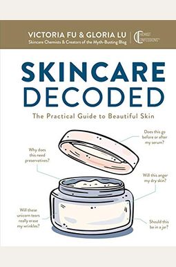 Skincare Decoded: The Practical Guide To Beautiful Skin Skincare Decoded: The Practical Guide To Beautiful Skin