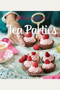 American Girl Tea Parties: Delicious Sweets & Savory Treats To Share: (Kid's Baking Cookbook, Cookbooks For Girls, Kid's Party Cookbook)