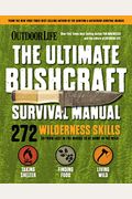 Outdoor Life: Ultimate Bushcraft Survival Manual: 272 Wilderness Skills Survival Handbook Gifts For Outdoorsman