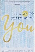It's Ok To Start With You