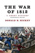 The War Of 1812: A Short History