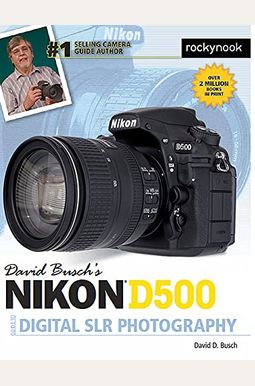 David Busch's Nikon D500 Guide To Digital Slr Photography David Busch's Nikon D500 Guide To Digital Slr Photography