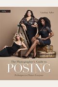 The Photographer's Guide To Posing: Techniques To Flatter Everyone