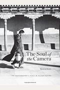 The Soul Of The Camera: The Photographer's Place In Picture-Making