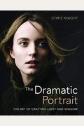 The Dramatic Portrait: The Art Of Crafting Light And Shadow