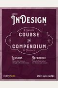 Adobe Indesign CC: A Complete Course and Compendium of Features