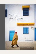 Within The Frame, 10th Anniversary Edition: The Journey Of Photographic Vision