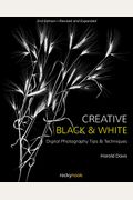 Creative Black And White: Digital Photography Tips And Techniques