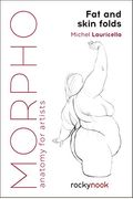 Morpho: Fat And Skin Folds: Anatomy For Artists