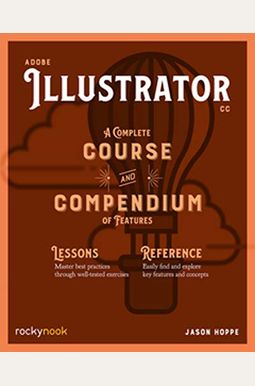 Adobe Illustrator: A Complete Course And Compendium Of Features Adobe Illustrator: A Complete Course And Compendium Of Features