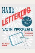 Hand Lettering on the iPad with Procreate: Ideas and Lessons for Modern and Vintage Lettering
