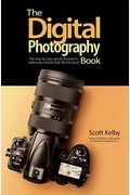 The Digital Photography Book: The Step-By-Step Secrets for How to Make Your Photos Look Like the Pros'!