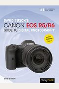 David Busch's Canon Eos R5/R6 Guide To Digital Photography
