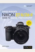 David Busch's Nikon Z7 Ii/Z6 Ii Guide To Digital Photography