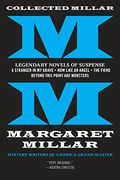 Collected Millar: Legendary Novels Of Suspense: A Stranger In My Grave; How Like An Angel; The Fiend; Beyond This Point Are Monsters