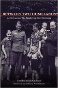 Between Two Homelands: Letters Across The Borders Of Nazi Germany