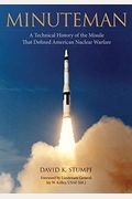 Minuteman: A Technical History Of The Missile That Defined American Nuclear Warfare
