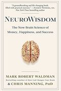 Neurowisdom: The New Brain Science Of Money, Happiness, And Success