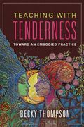 Teaching With Tenderness: Toward An Embodied Practice
