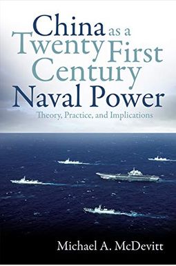 China as a Twenty-First-Century Naval Power: Theory Practice and Implications China as a Twenty-First-Century Naval Power: Theory Practice and Implications