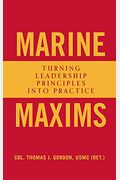 Marine Maxims: Turning Leadership Principles Into Practice