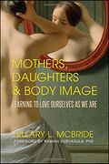 Mothers, Daughters, and Body Image: Learning to Love Ourselves as We Are