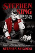 Stephen King, American Master: A Creepy Corpus Of Facts About Stephen King & His Work