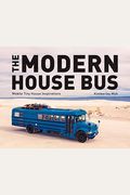 The Modern House Bus: Mobile Tiny House Inspirations