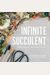 Infinite Succulent: Miniature Living Art To Keep Or Share