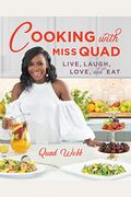 Cooking With Miss Quad: Live, Laugh, Love And Eat