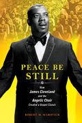 Peace Be Still: How James Cleveland And The Angelic Choir Created A Gospel Classic