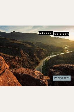 Between Two Rivers: Photographs and Poems Between the Brazos and the Rio Grande Between Two Rivers: Photographs and Poems Between the Brazos and the Rio Grande
