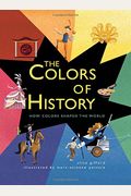 The Colors Of History: How Colors Shaped The World