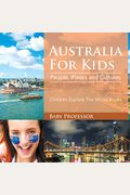 Australia For Kids: People, Places And Cultures - Children Explore The World Books