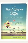 The Heart-Shaped Life Daily Devotional: Choosing A Life Of Steadfast Love One Day At A Time