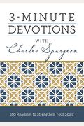 3-Minute Devotions With Charles Spurgeon: 180 Readings To Strengthen Your Spirit
