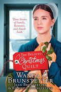The Beloved Christmas Quilt: Three Stories Of Family, Romance, And Amish Faith