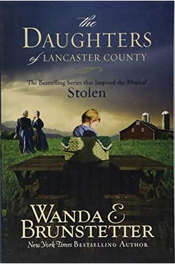 The Daughters Of Lancaster County: The Bestselling Series That Inspired The Musical, Stolen The Daughters Of Lancaster County: The Bestselling Series That Inspired The Musical, Stolen