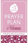 The 5-Minute Prayer Plan For Women: A Guide To More Focused Prayer