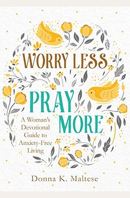 Worry Less, Pray More Worry Less, Pray More