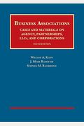 Business Associations, Cases And Materials On Agency, Partnerships, Llcs, And Corporations (University Casebook Series)