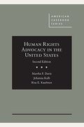 Human Rights Advocacy In The United States (American Casebook Series)