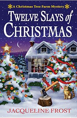 Twelve Slays Of Christmas: A Christmas Tree Farm Mystery (Christmas Tree Farm Mysteries, Book 1) Twelve Slays Of Christmas: A Christmas Tree Farm Mystery (Christmas Tree Farm Mysteries, Book 1)