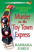 Murder On The Toy Town Express: A Vintage Toy Shop Mystery