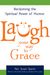 Laugh Your Way To Grace: Reclaiming The Spiritual Power Of Humor