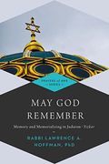 May God Remember: Memory And Memorializing In Judaism--Yizkor
