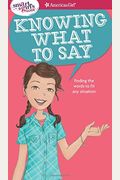 A Smart Girl's Guide: Knowing What to Say: Finding the Words to Fit Any Situation