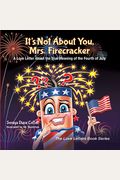 It's Not About You, Mrs. Firecracker: A Love Letter About The True Meaning Of The Fourth Of July